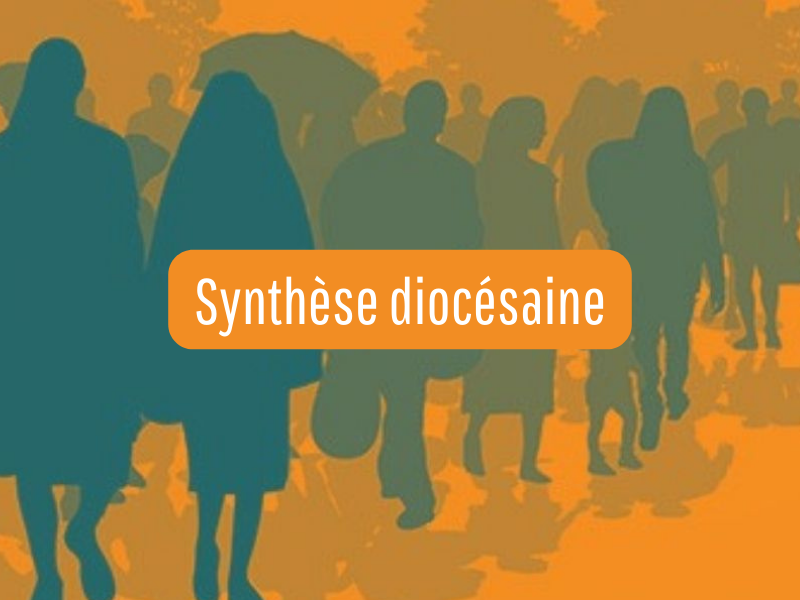 Article présentant la synthèse diocésaine du Synode sur la synodalité